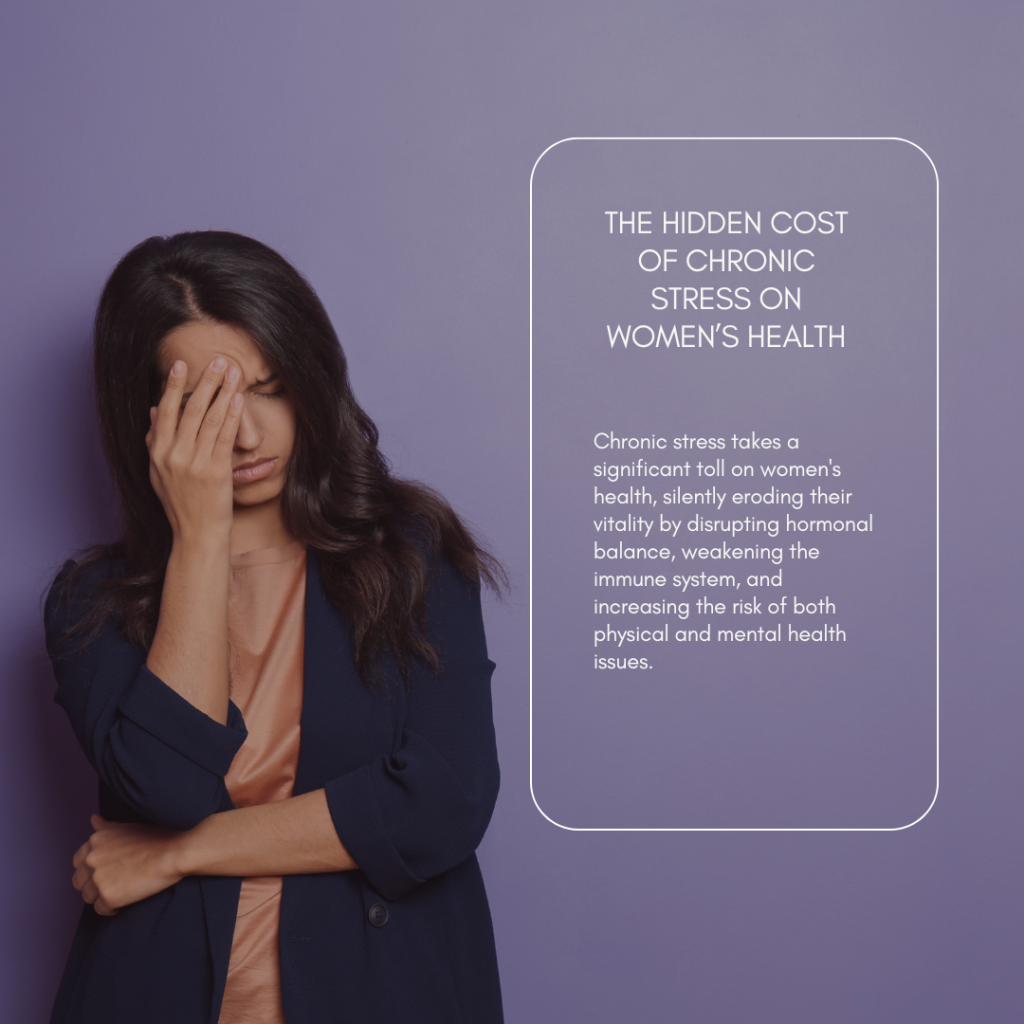 The Hidden Cost of Chronic Stress on Women’s Health