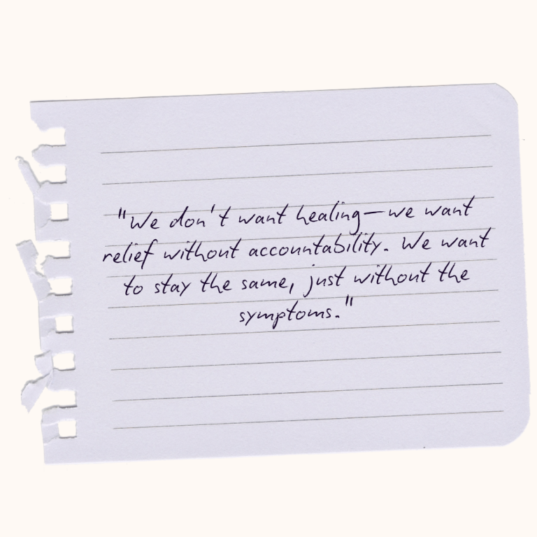 Motivational graphic with the quote: We don’t want healing—we want relief without accountability. We want to stay the same, just without the symptoms.