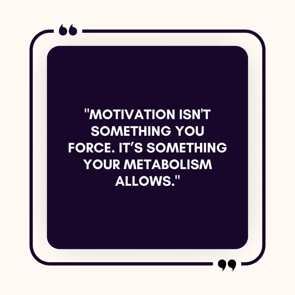 A minimalist quote graphic with a dark purple rounded square frame on a light background. Inside the frame, the white text reads: "Motivation isn't something you force. It's something your metabolism allows."
