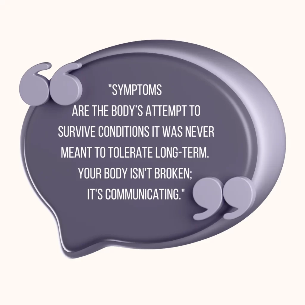 Quote on a purple speech bubble stating that symptoms are the body's attempt to survive and communicate rather than being broken.