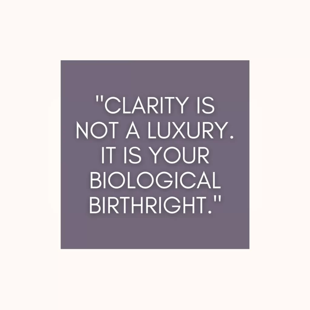 A minimalist quote graphic on a soft background that reads, "Clarity is not a luxury. It is your biological birthright," used for metabolic health and brain fog awareness.