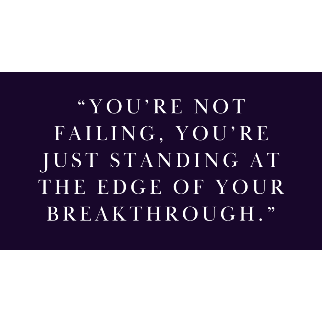 motivational quote you are not failing you are at the edge of your breakthrough